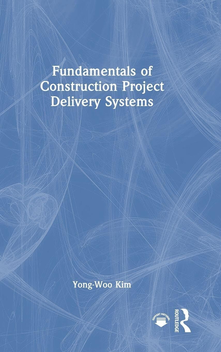 Fundamentals of Construction Project Delivery Systems