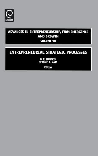 Entrepreneurial Strategic Processes (Advances in Entrepreneurship, Firm Emergence & Growth, 10, Band 10)