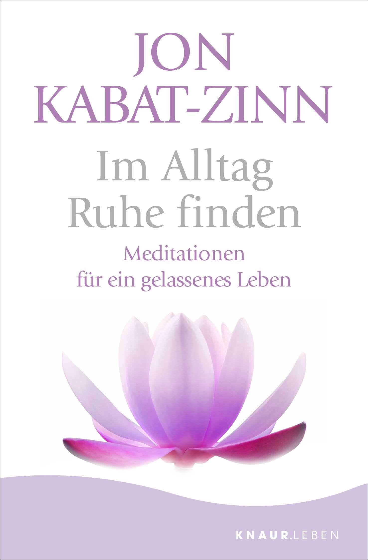 Im Alltag Ruhe finden: Meditationen für ein gelassenes Leben | Jubiläumsausgabe