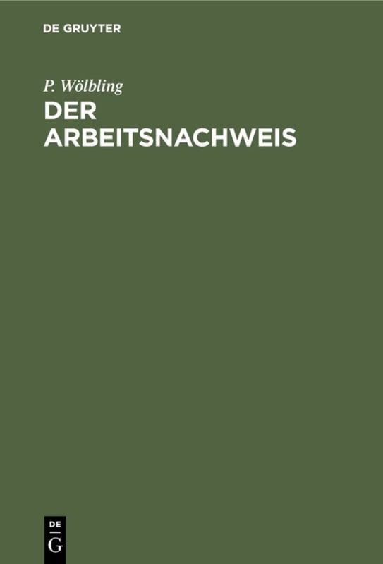 Der Arbeitsnachweis: Handbuch für den Gebrauch bei der Stellenvermittlung im Deutschen Reiche