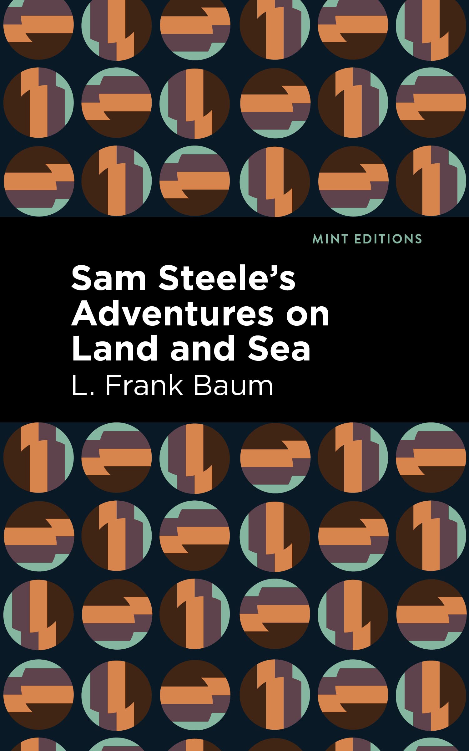 Sam Steele’s Adventures on Land and Sea (Mint Editions (Nautical Narratives))