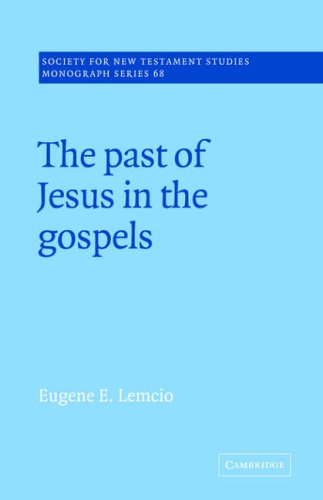 The Past of Jesus in the Gospels (Society for New Testament Studies Monograph Series, Band 68)