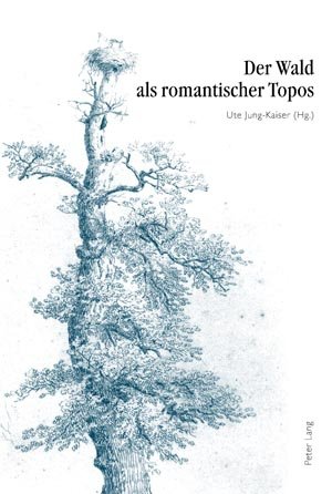 Der Wald als romantischer Topos: 5. Interdisziplinäres Symposion der Hochschule für Musik und Darstellende Kunst Frankfurt am Main 2007