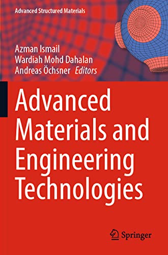 Advanced Materials and Engineering Technologies (Advanced Structured Materials, 162, Band 162)