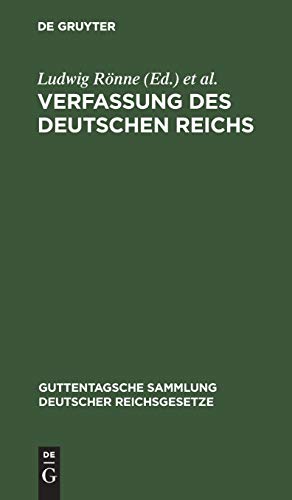 Verfassung des Deutschen Reichs: (Gegeben Berlin, den 16. April 1871) (Guttentagsche Sammlung deutscher Reichsgesetze, 1, Band 1)