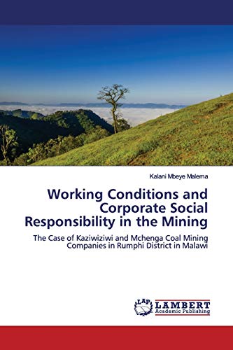 Working Conditions and Corporate Social Responsibility in the Mining: The Case of Kaziwiziwi and Mchenga Coal Mining Companies in Rumphi District in Malawi