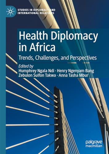Health Diplomacy in Africa: Trends, Challenges, and Perspectives (Studies in Diplomacy and International Relations)