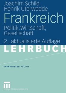 Frankreich: Politik, Wirtschaft, Gesellschaft (Grundwissen Politik) (German Edition)