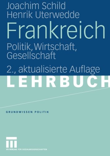 Frankreich: Politik, Wirtschaft, Gesellschaft (Grundwissen Politik) (German Edition)