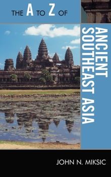 The A to Z of Ancient Southeast Asia (A to Z Guides)