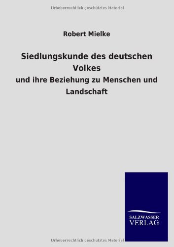 Siedlungskunde des deutschen Volkes: und ihre Beziehung zu Menschen und Landschaft