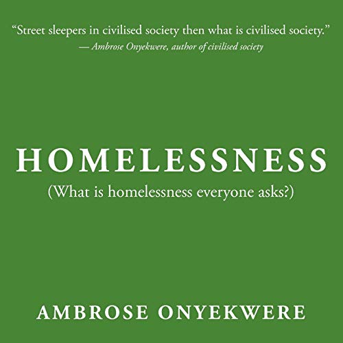 Homelessness: What is homelessness everyone asks?