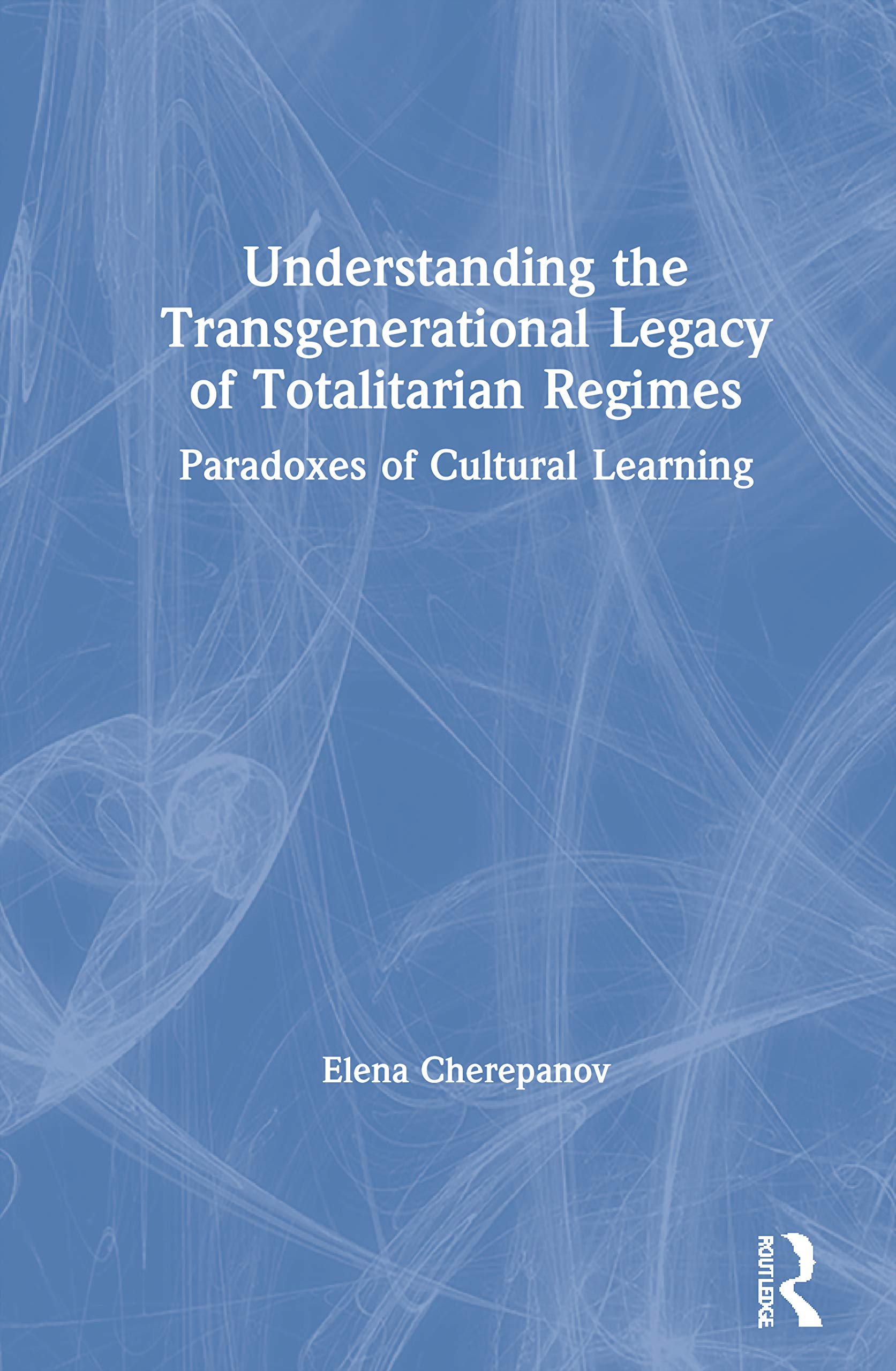 Understanding the Transgenerational Legacy of Totalitarian Regimes: Paradoxes of Cultural Learning