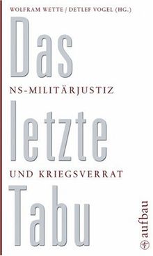 Das letzte Tabu: NS-Militärjustiz und Kriegsverrat