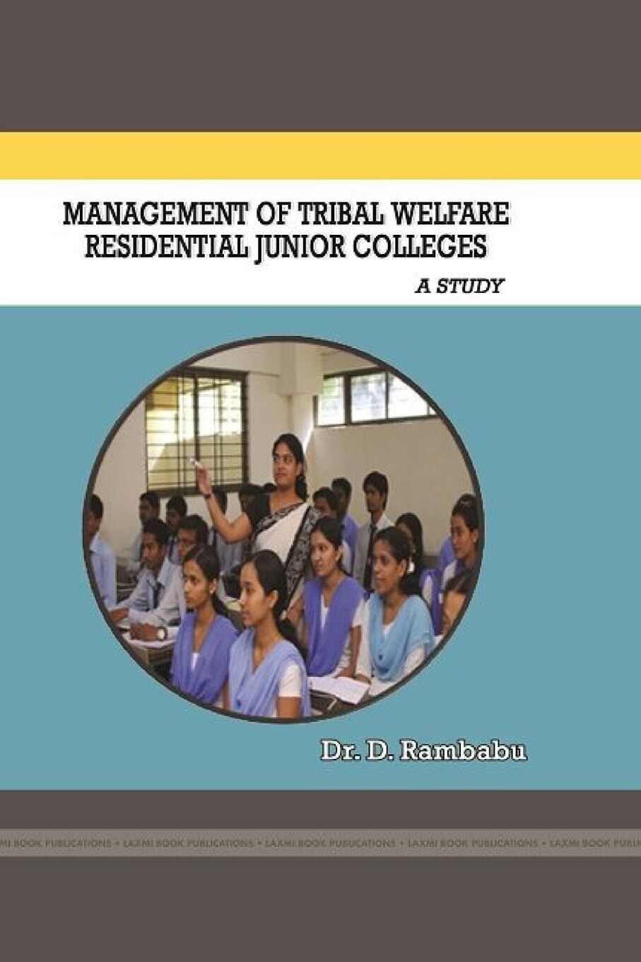 MANAGEMENT OF TRIBAL WELFARE RESIDENTIAL JUNIOR COLLEGES- A STUDY