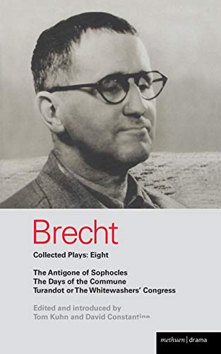 Brecht Collected Plays: 8: The Antigone Of Sophocles; The Days Of The Commune; Turandot Or The Whitewasher's Congress (World Classics)