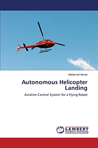 Autonomous Helicopter Landing: Aviation Control System for a Flying Robot