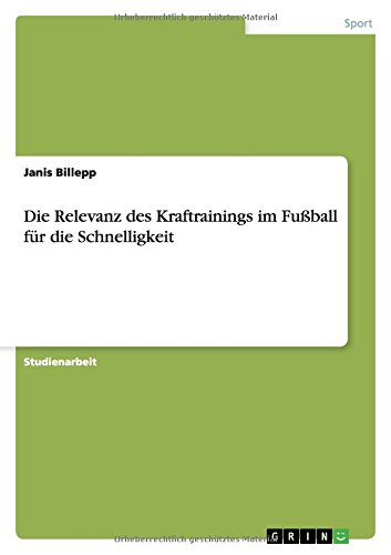 Die Relevanz des Kraftrainings im Fußball für die Schnelligkeit