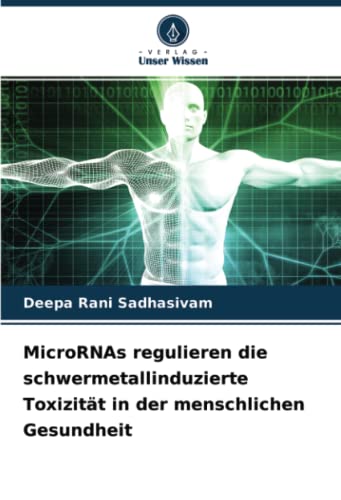 MicroRNAs regulieren die schwermetallinduzierte Toxizität in der menschlichen Gesundheit