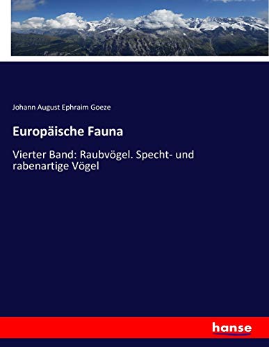 Europäische Fauna: Vierter Band: Raubvögel. Specht- und rabenartige Vögel