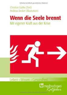 Wenn die Seele brennt: Mit eigener Kraft aus der Krise