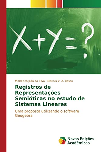 Registros de Representações Semióticas no estudo de Sistemas Lineares: Uma proposta utilizando o software Geogebra