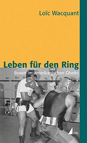 Leben für den Ring: Boxen im amerikanischen Ghetto (édition discours)