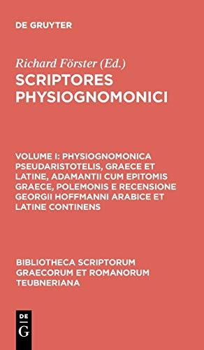 Physiognomonica Pseudaristotelis, Graece et Latine, Adamantii cum epitomis Graece, Polemonis e recensione Georgii Hoffmanni Arabice et Latine ... Graecorum et Romanorum Teubneriana)