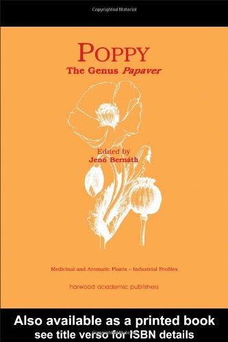 Poppy: The Genus Papaver (Medicinal and Aromatic Plants: Industrial Profiles)
