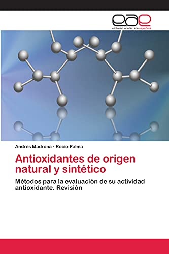 Antioxidantes de origen natural y sintético: Métodos para la evaluación de su actividad antioxidante. Revisión