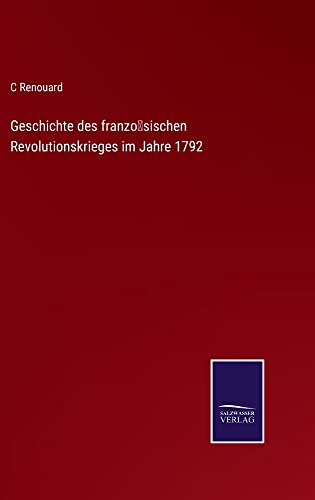 Geschichte des franzo¨sischen Revolutionskrieges im Jahre 1792