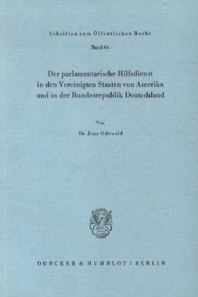 Der parlamentarische Hilfsdienst in den Vereinigten Staaten von Amerika und in der Bundesrepublik Deutschland.: Dissertationsschrift (Schriften Zum Offentlichen Recht, 64)