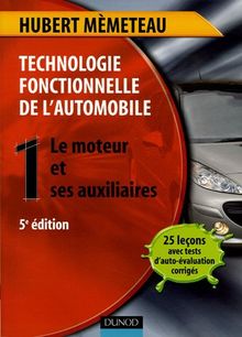 Technologie fonctionnelle de l'automobile. Vol. 1. Le moteur et ses auxiliaires