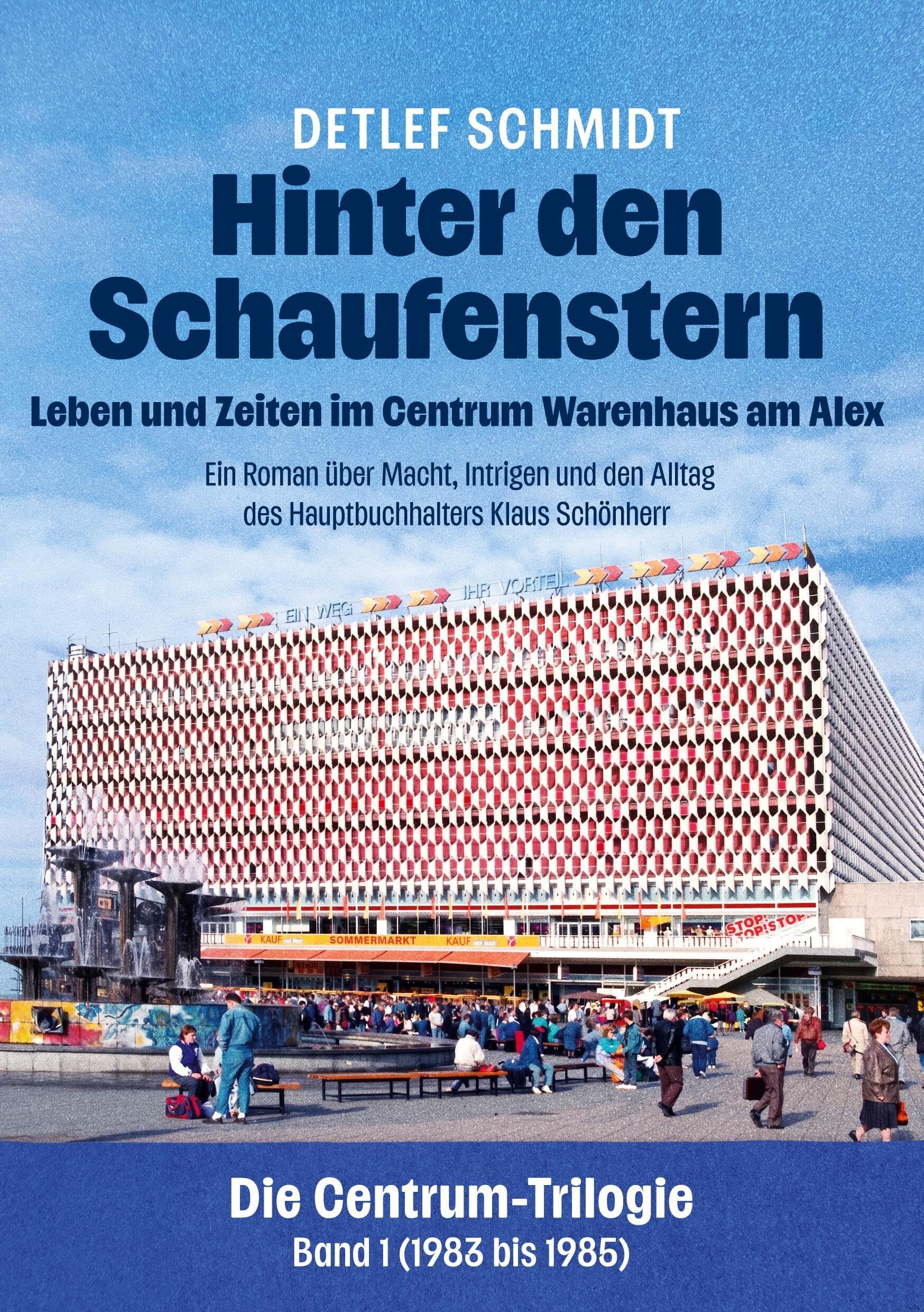 Hinter den Schaufenstern: Leben und Zeiten im Centrum Warenhaus am Alex