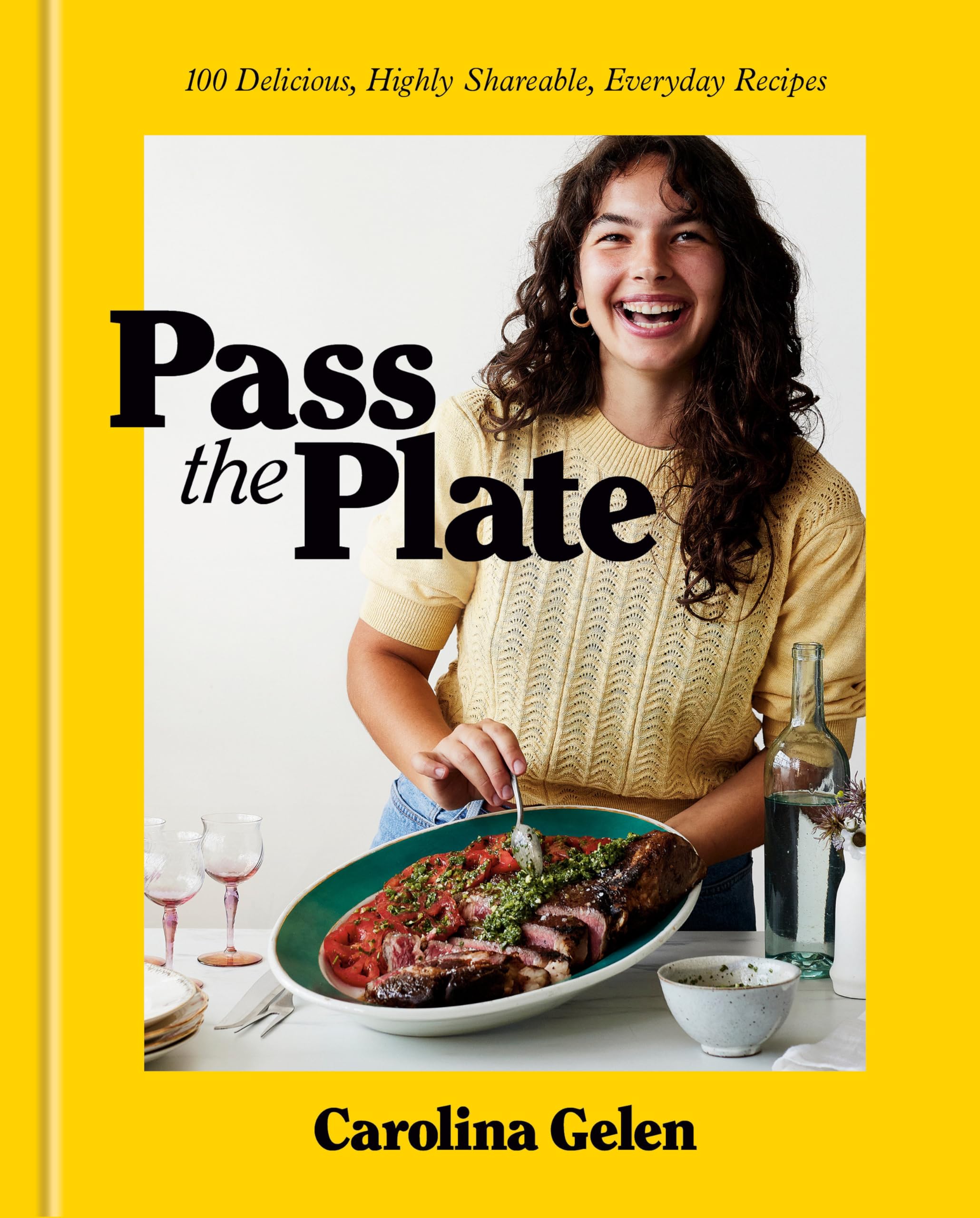 Carolina Gelen Pass The Plate, 100 Delicious, Highly Shareable, Everyday Recipes, A Cookbook