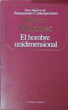 El hombre unidimensional: ensayo sobre la ideología de la sociedad industrial avanzada