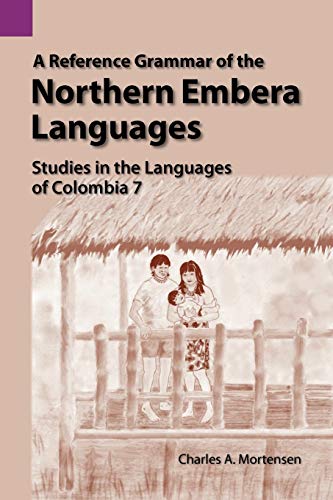 A Reference Grammar of the Northern Embera Languages (Studies in the Languages of Colombia, 7, Band 7)