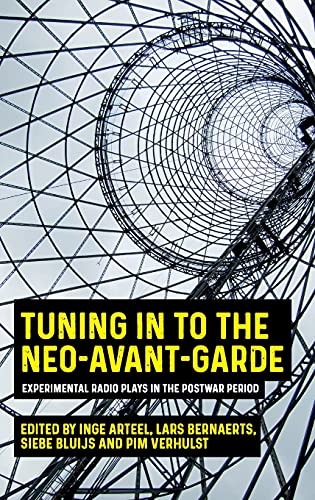 Tuning in to the neo-avant-garde: Experimental Radio Plays in the Postwar Period