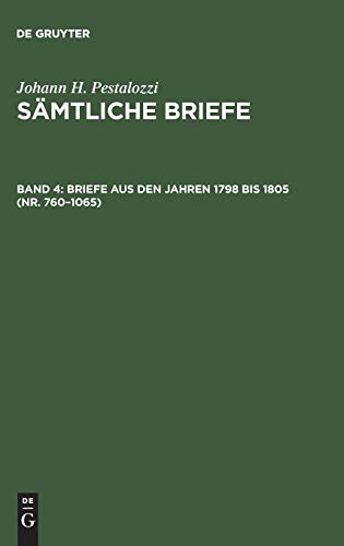 Briefe aus den Jahren 1798 bis 1805 (Nr. 760–1065) (Johann H. Pestalozzi: Sämtliche Briefe)