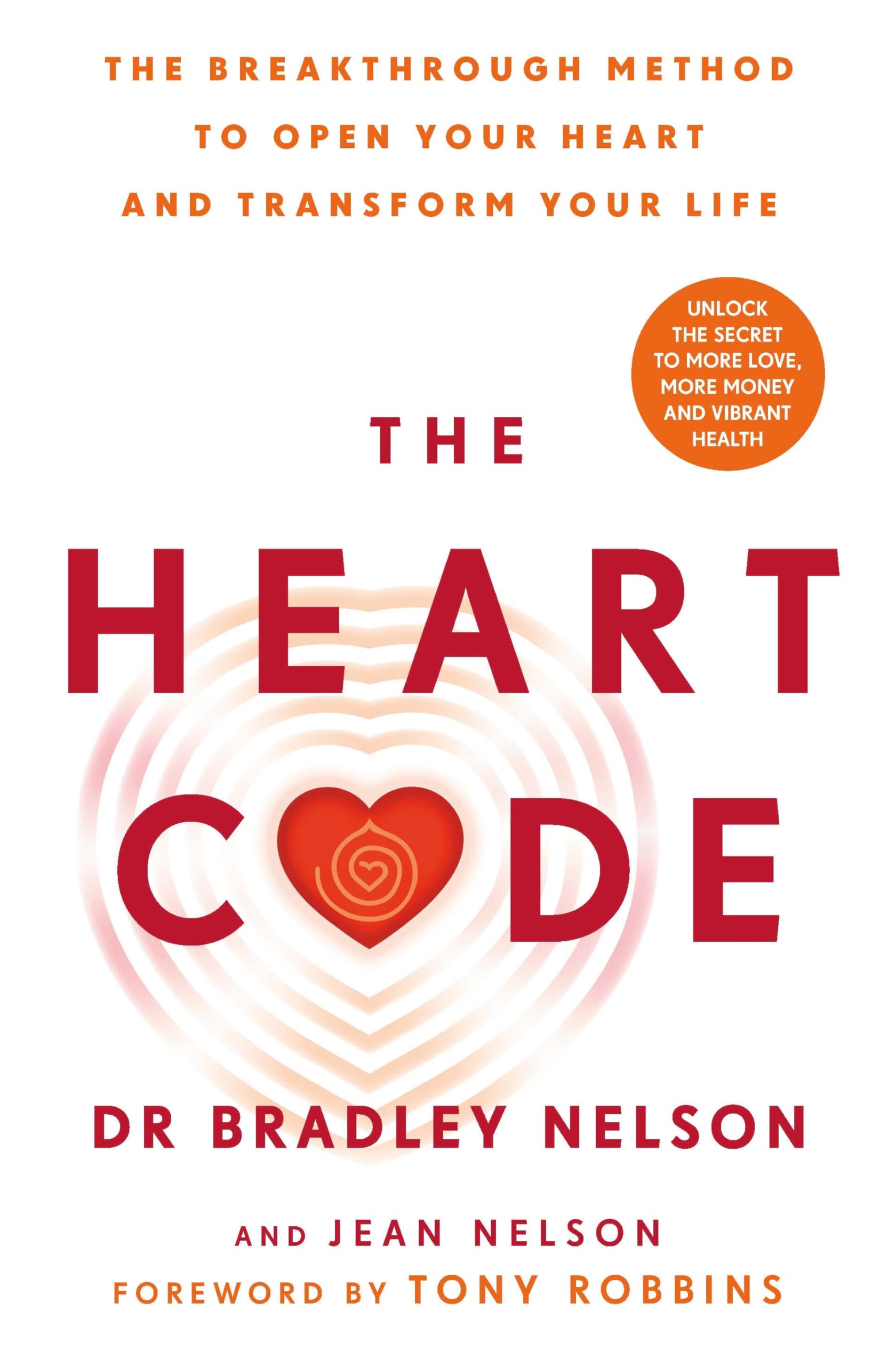 Nelson, Dr Bradley The Heart Code, The Breakthrough Method To Open Your Heart And Transform Your Life From The Bestselling Author