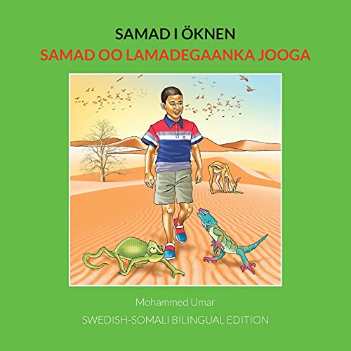 Samad i öknen: Samad oo Lamadegaanka Jooga: Swedish-Somali BILINGUAL EDITION (Samad in the Desert)