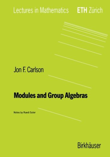 Modules and Group Algebras: Notes by Ruedi Suter (Lectures in Mathematics. ETH Zürich (closed))