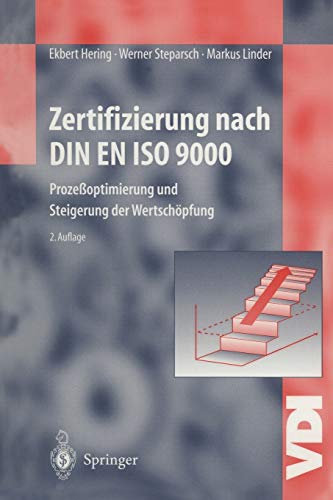 Zertifizierung nach DIN EN ISO 9000: Prozeßoptimierung und Steigerung der Wertschöpfung (VDI-Buch)