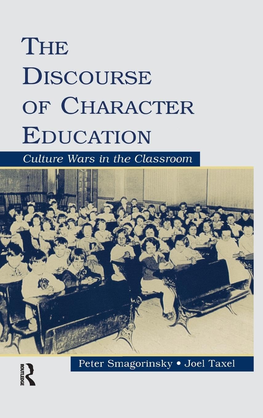 The Discourse of Character Education: Culture Wars in the Classroom