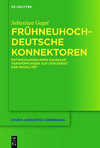 Frühneuhochdeutsche Konnektoren: Entwicklungslinien kausaler Verknüpfungen auf dem Gebiet der Modalität (Studia Linguistica Germanica, Band 131)