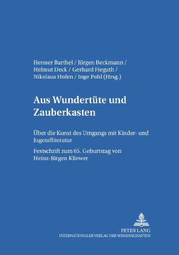 Aus «Wundertüte» und «Zauberkasten»: Über die Kunst des Umgangs mit Kinder- und Jugendliteratur- Festschrift zum 65. Geburtstag von Heinz-Jürgen ... und -medien. Theorie - Geschichte - Didaktik)