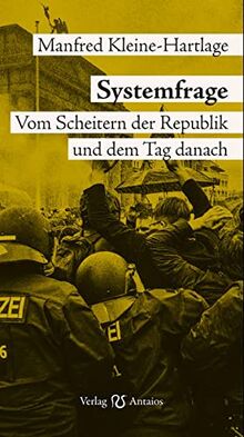 Systemfrage: Vom Scheitern der Republik und der Tag danach