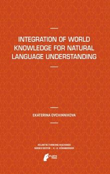 Integration of World Knowledge for Natural Language Understanding (Atlantis Thinking Machines)