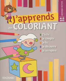 J'apprends en coloriant moyenne section, 4-5 ans : j'écris, je compte, je lis, je découvre, je me repère