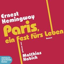 Paris, ein Fest fürs Leben: steinbach auserlesen. Ungekürzte Lesung